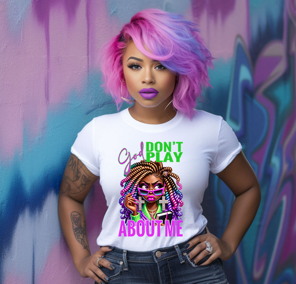 God Don't Play About Me Tshirt- 1
