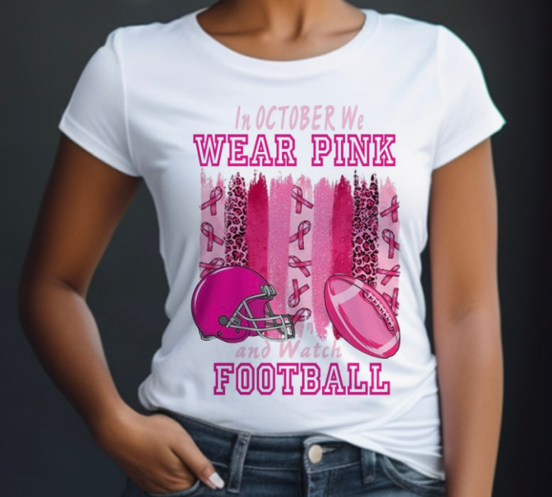 “We Wear Pink & Watch Football” - 1b Breast Cancer Awareness Tshirt