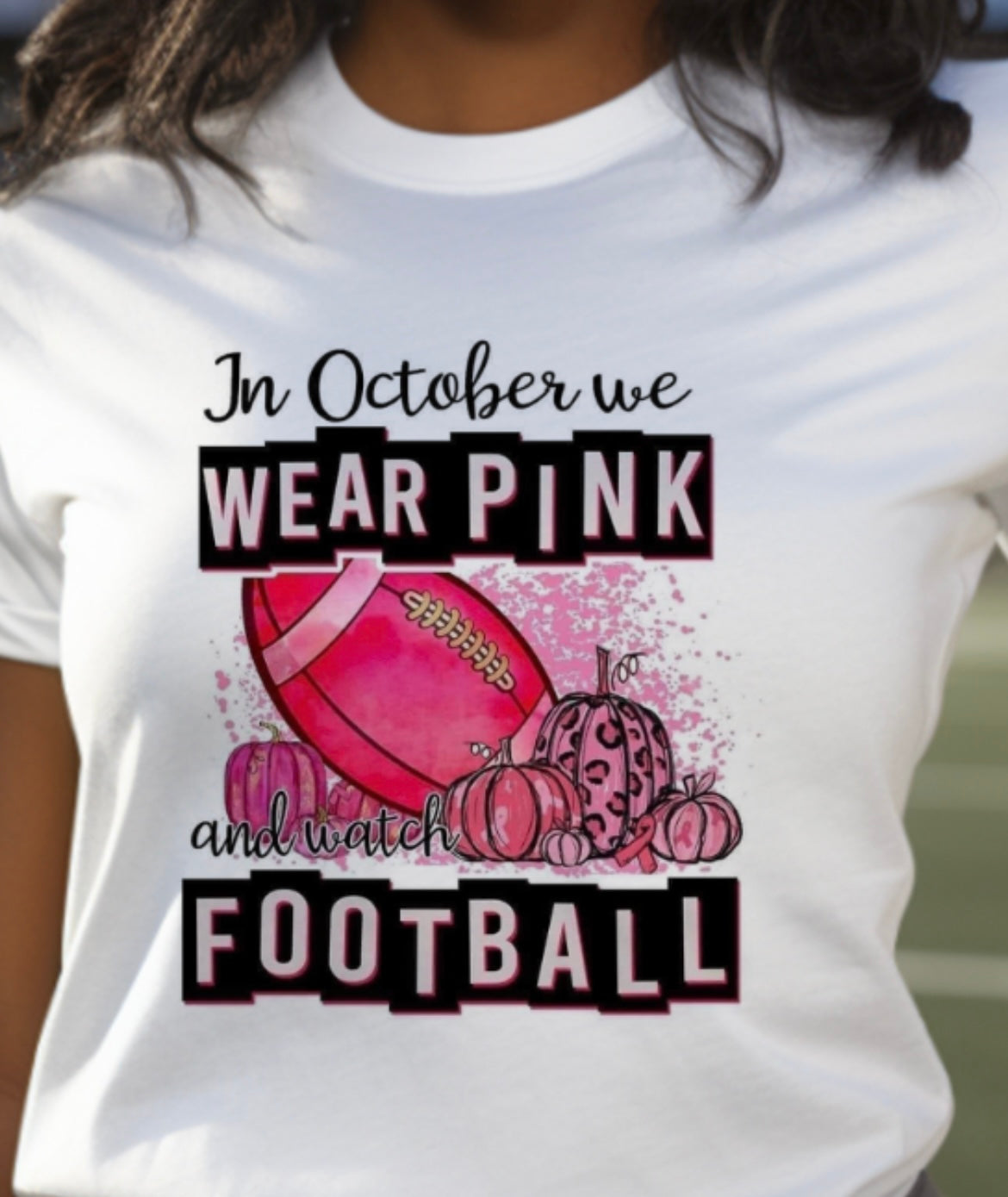 “We Wear Pink & Watch Football” - 1 Breast Cancer Awareness Tshirt