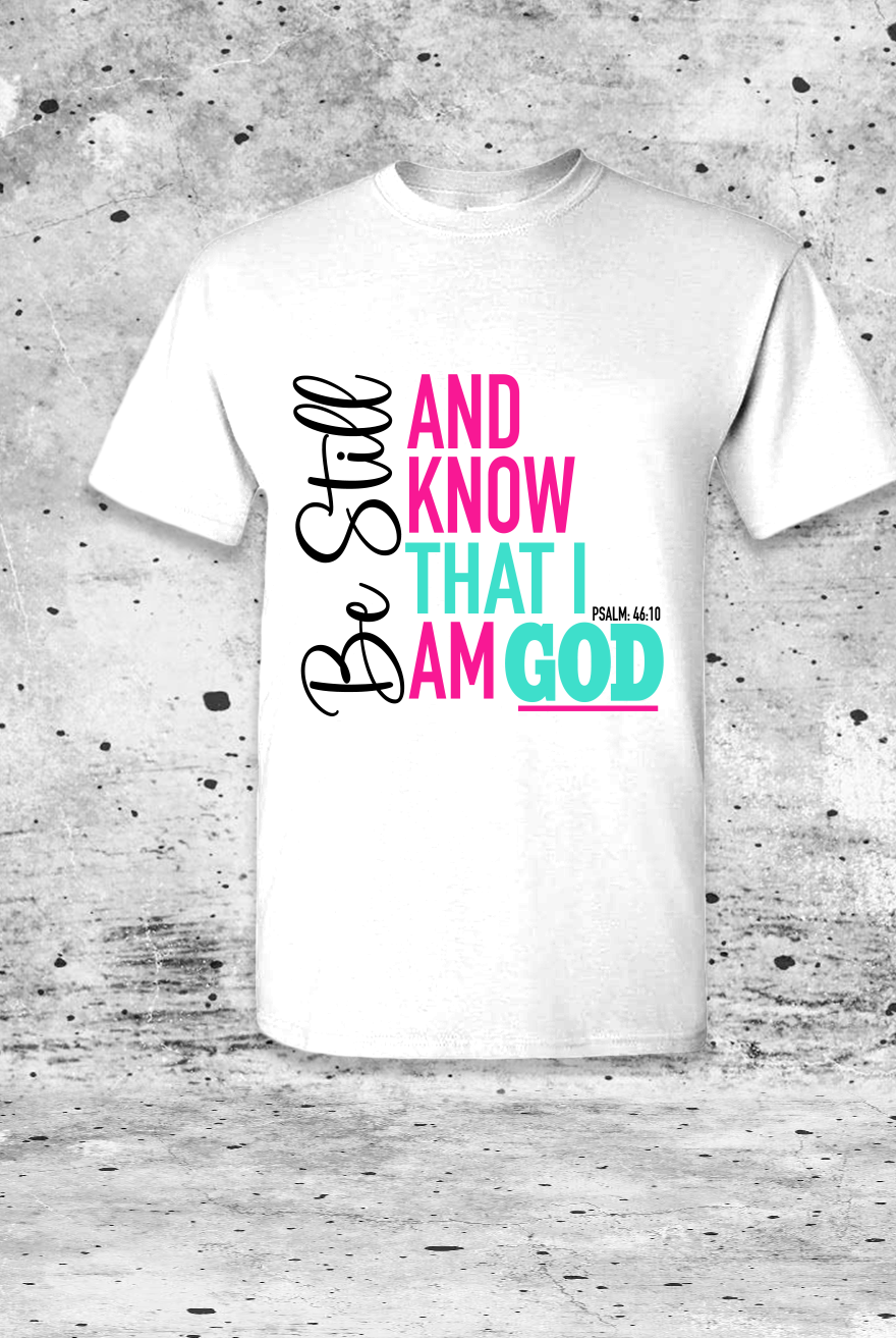 "Be still For God" Tshirt