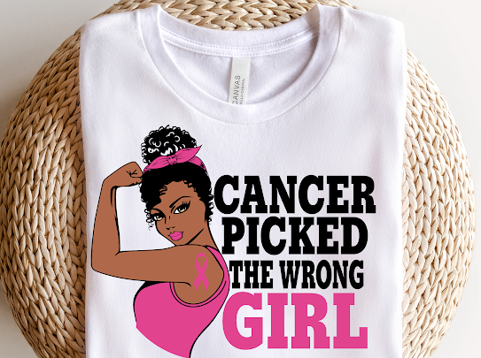 "Cancer Picked The Wrong Girl" Tshirt