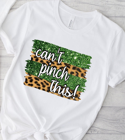 St. Patrick's "Can't Pinch This " Tshirt