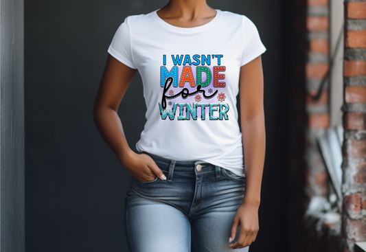 "Not Made For Winter" Tshirt