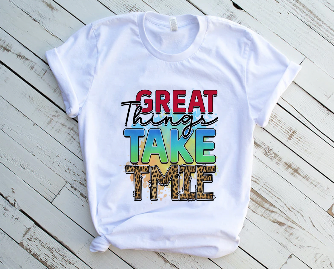 "Great Things Take Time" Inspritaional Tshirt