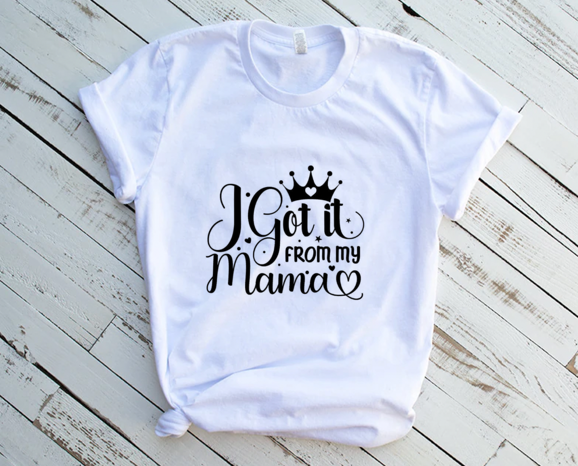 "I Got It From My Mama" Tshirt