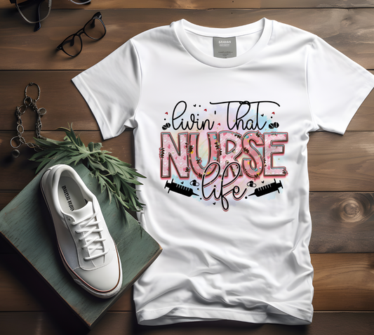 "Livin' That Nurse Life" Tshirt