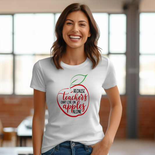 "Teachers Cant Live On Apples" Tshirt