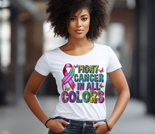 "Fight Cancer In All Colors " Tshirt