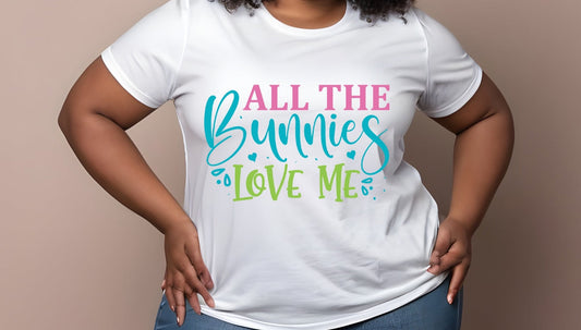 "All Bunnies Love Me" Tshirt