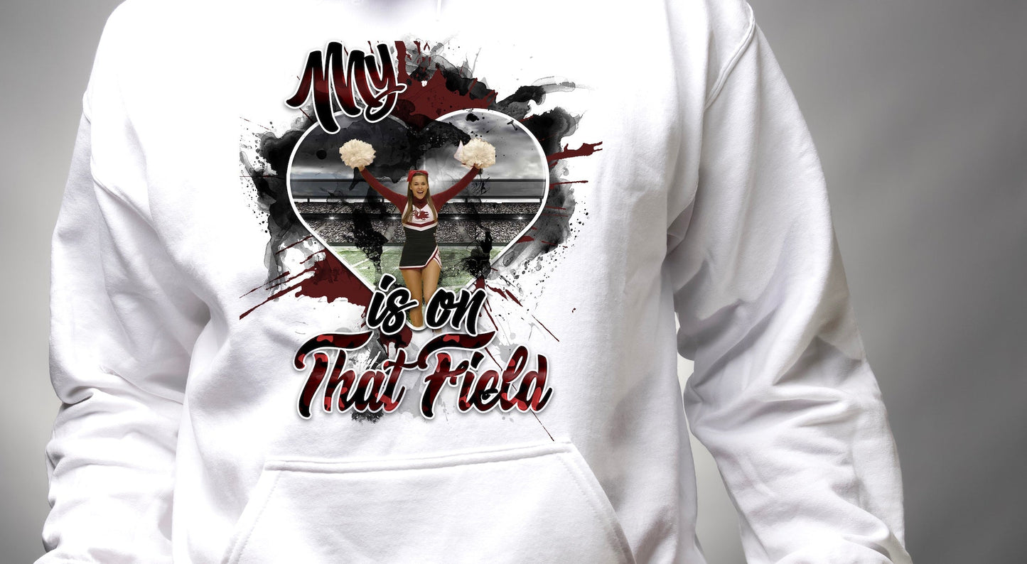 Custom Center Designed "My Cheerleader Is On That Field" Hoodie