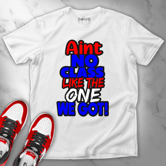 "Anit No Class Like Mine" Tshirts