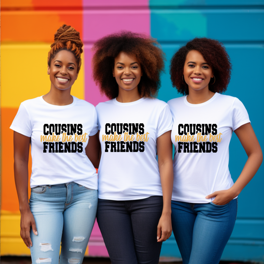 "Cousins Make The Best Friends" Tshirt