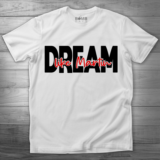 " Dream Like Martin " Tshirt