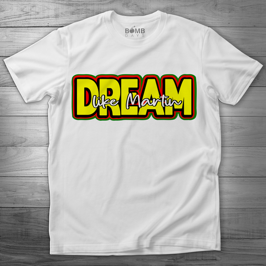 "Dream Like Martin" Tshirt