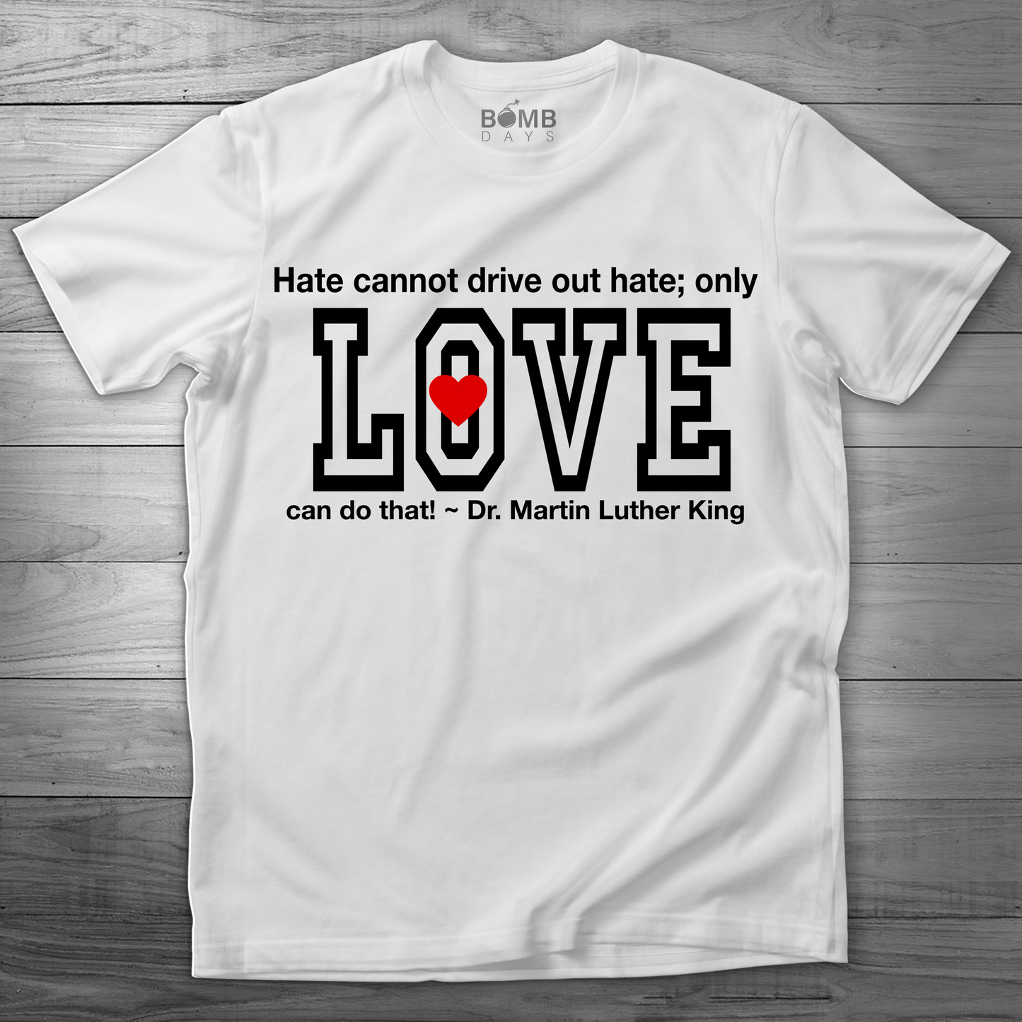 "Hate Cannot Drive Out Love" Tshirt