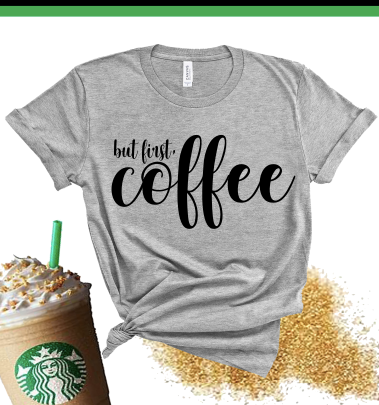 “ Coffee First” Tshirt