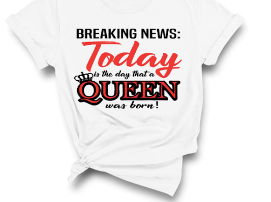 Today A Queen Was Born Birthday Tshirt