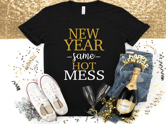 “New Year Same Hot Mess” Tshirt