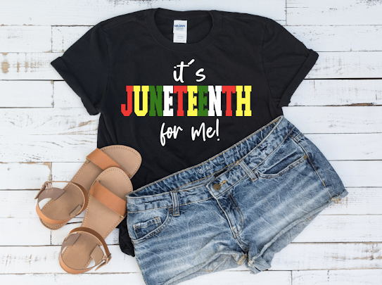 “It’s Juneteenth For Me” Tshirt