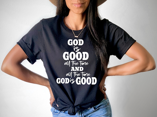 “God Is Good All The Time” Tshirt