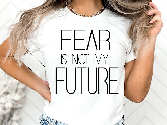 Fear Is Not My Future Tshirt