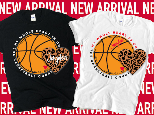 Custom “Whole Heart Is On The Basketball Court” Tshirt