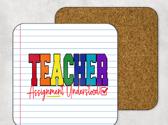 Teacher “Understood The Assignment” Coasters