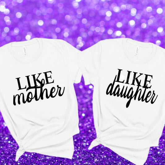 Like Mother, Like Daughter Tshirts