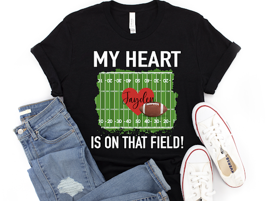 Custom “Heart Is On That Field” Tshirt