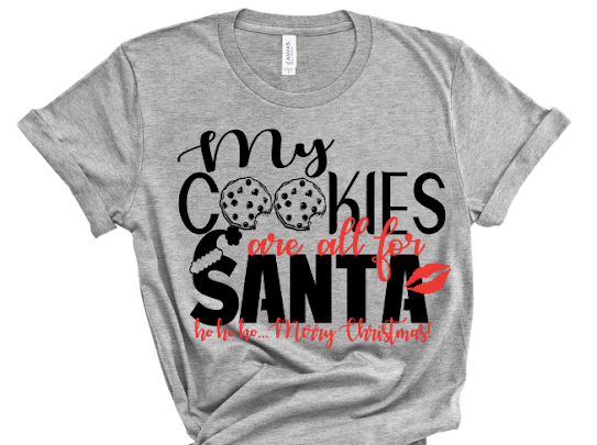 “My Cookies Are For Santa” Tshirt