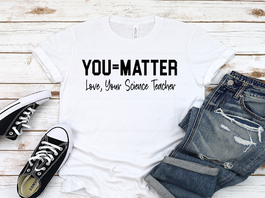 “You Matter”Science Teachers Tshirt