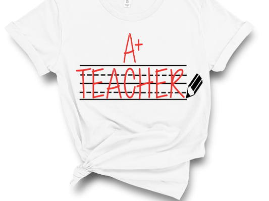 “A+ Teacher” Tshirt