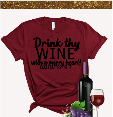 “Drink Thy Wine” Tshirt