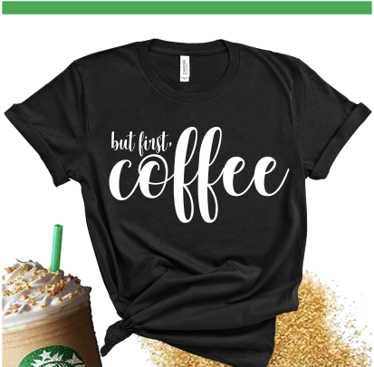 “ Coffee First” Tshirt