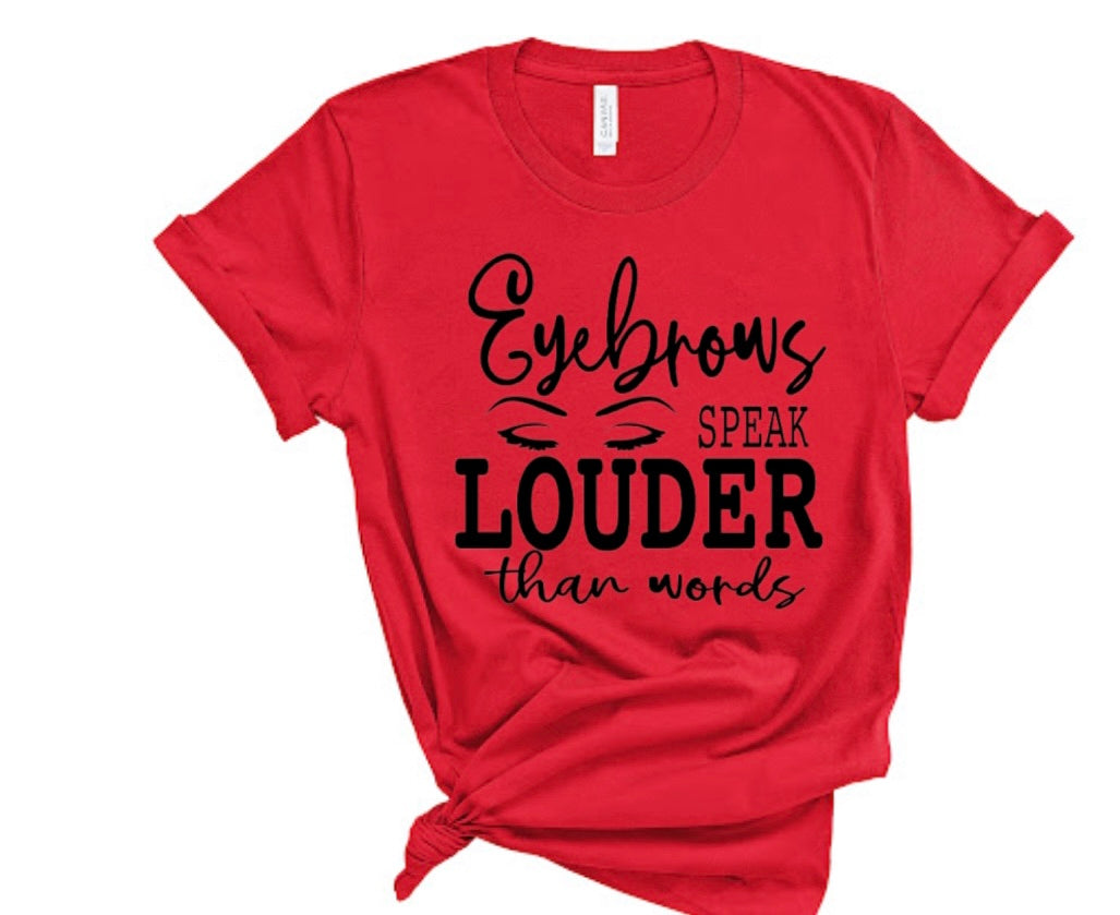 “Eyebrows Speaks Loud” Tshirt