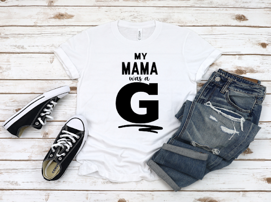 My Mama Is A G Tshirts