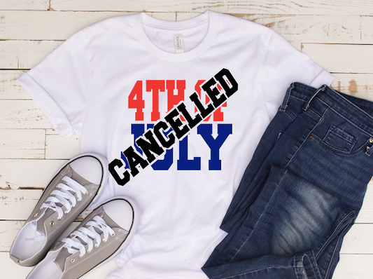 4Th Of July Cancelled Tshirt