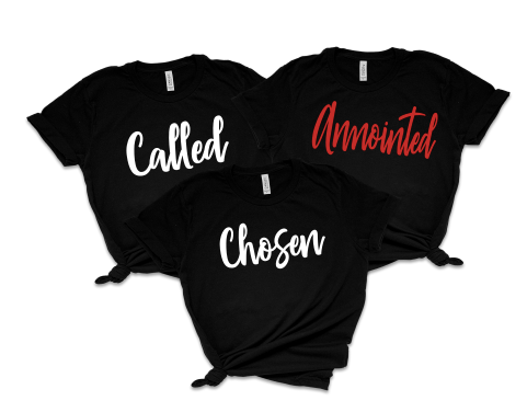 Called, Annointed & Chosen Tshirts