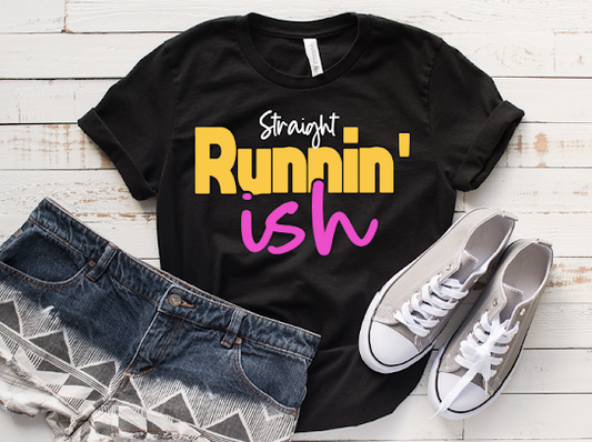 “Straight Runnin’ Ish” Tshirt