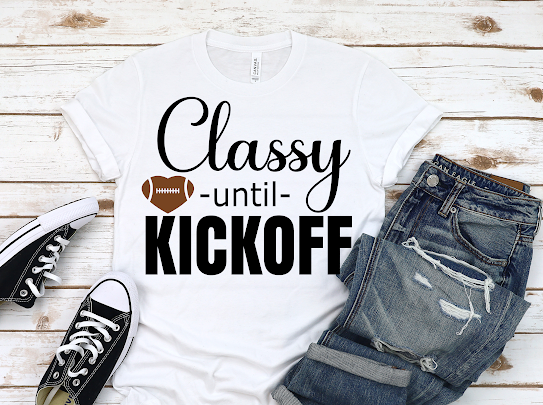 “Classy Until Kickoff” Tshirt