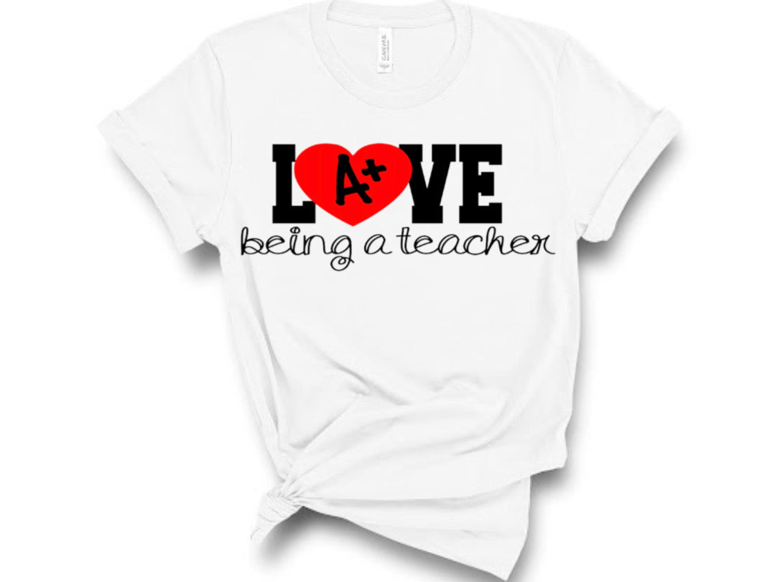 “Love Being A Teacher” Tshirt