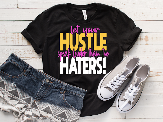 “Let Your Hustle Speak” Tshirt