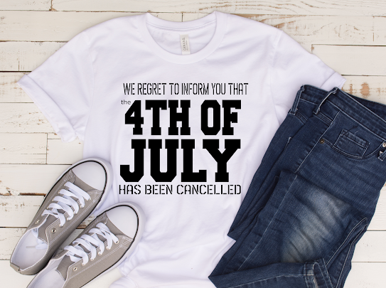 4Th Of July Cancelled Tshirt