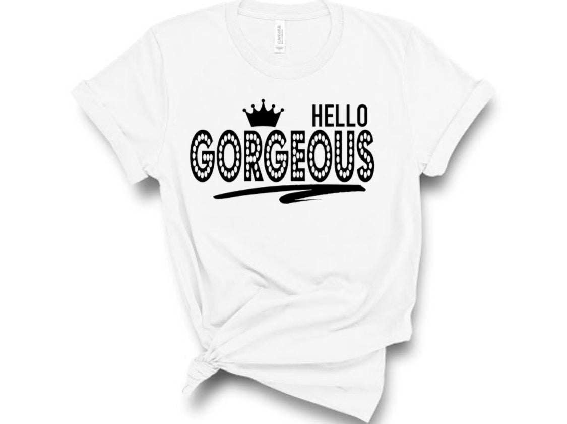 “Hello Gorgeous Tshirts