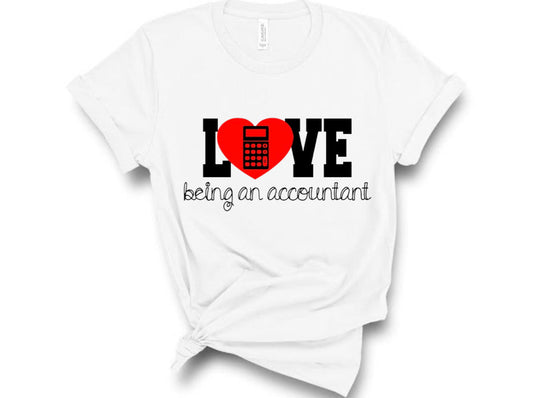 “Love Being A Accountant” Tshirt