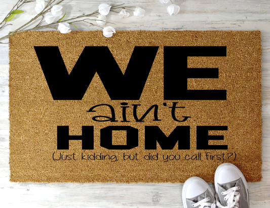 “We Anit Home” Front Door Mat