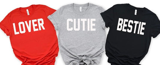 Lover, Cutie, & Bestie Phrase Tshirts