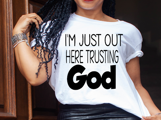 “Im Just Trusting God” Tshirts