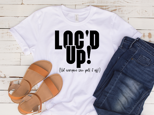 “Loc’d Up” Tshirt