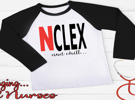 NCLEX And Chill Long Sleeve Tee